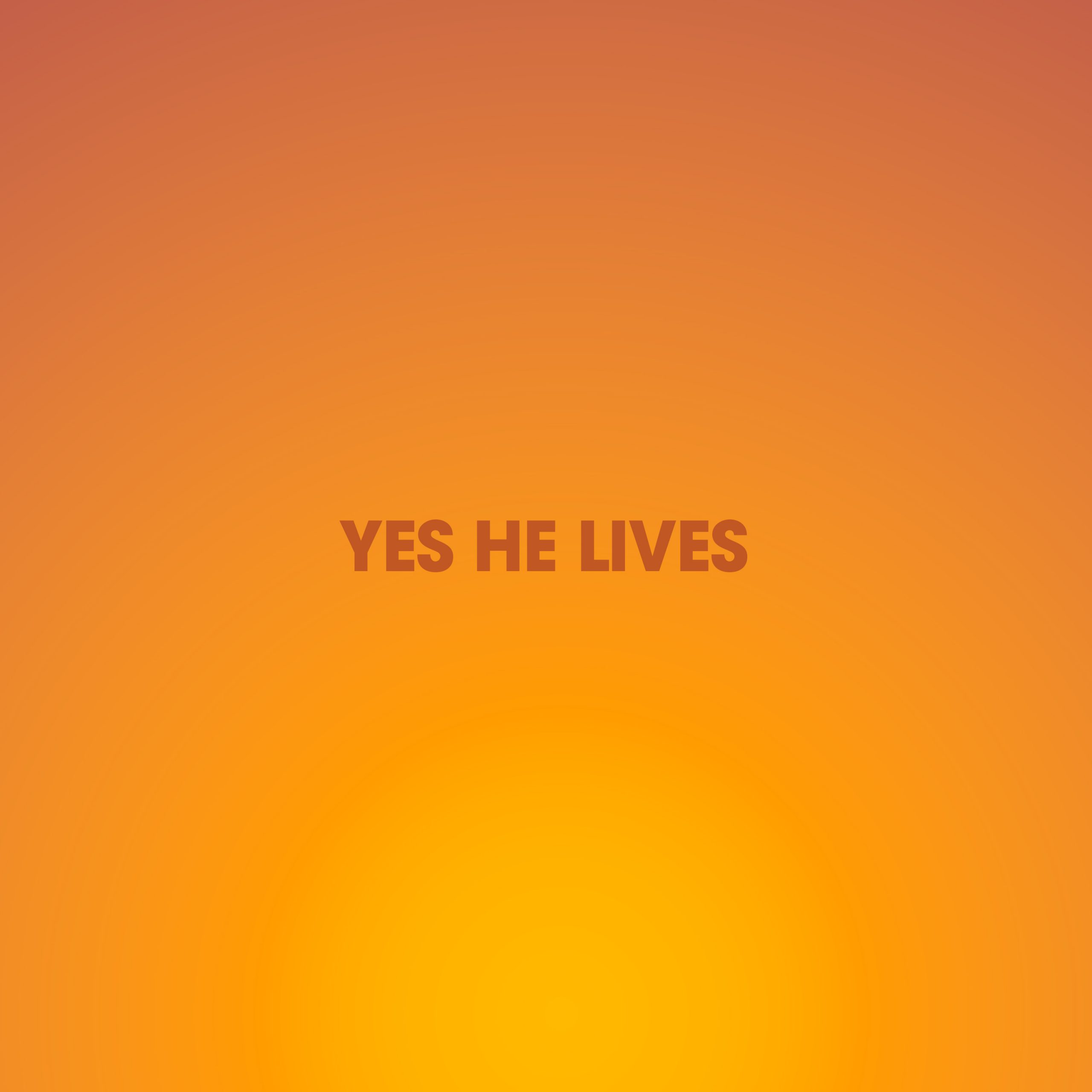 Yes He Lives